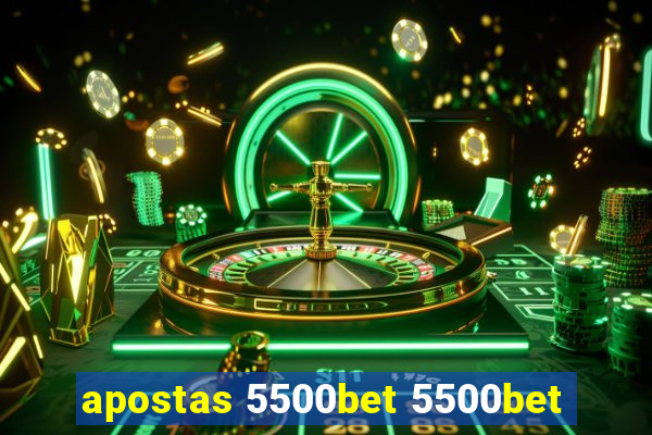 apostas 5500bet 5500bet